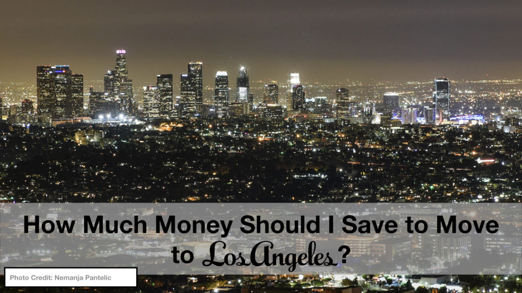 How Much Money Should I Save To Move To Los Angeles Christopher Ming 