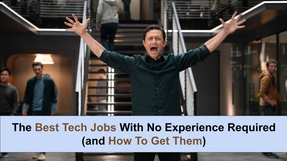 The Best Tech Jobs With No Experience Required (and How To Get Them)